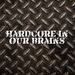 Hardcore in Our Brains