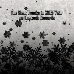 The Best Tracks in 2015 Year on Oxytech Records. Part II