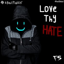 Love Thy Hate