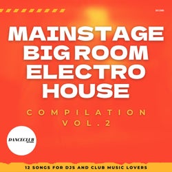 MainStage, Big Room, Electro House Compilation, Vol. 2