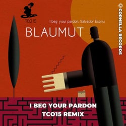 I Beg your Pardon (TCO15 REMIX)