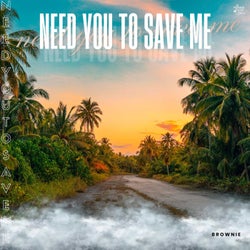 Need You To Save Me