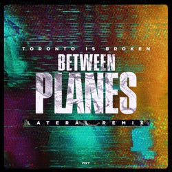 Between Planes - Lateral Remix