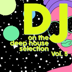 DJ on the Deep House Selection, Vol. 5