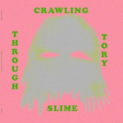 Crawling Through Tory Slime