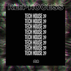 Re:Process - Tech House Vol. 39