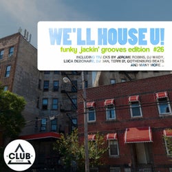 We'll House U! - Funky Jackin' Grooves Edition Vol. 26