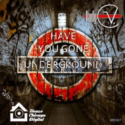 Have You Gone Underground