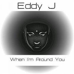 Eddy J - When I'm Around You