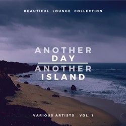 Another Day, Another Island (Beautiful Lounge Collection), Vol. 1