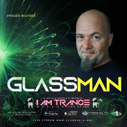I AM TRANCE - 083 (SELECTED BY GLASSMAN)