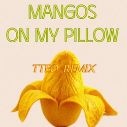 Mangos On My Pillow (Remix)