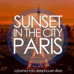Sunset in the City: Paris (A Journey into Deephouse Vibes)