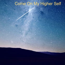 Come on My Higher Self