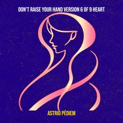 Don't Raise Your Hand Version 6 of 9 Heart