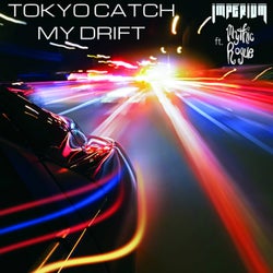 Tokyo Catch My Drift (feat. Mythic Rogue)
