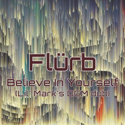 Believe In Yourself (Lil' Mark's DCM Dub)