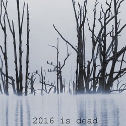 2016 is Dead