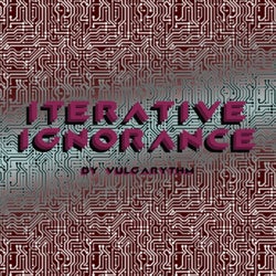 Iterative Ignorance