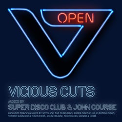 Vicious Cuts: Open - Mixed by Super Disco Club & John Course