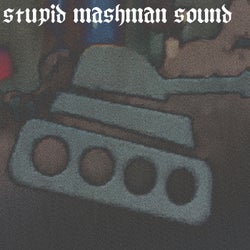 Stupidmashmansound (feat. Lvkeisaloner)