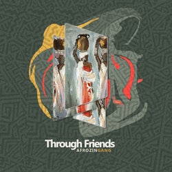AfrozinGang - Through Friends