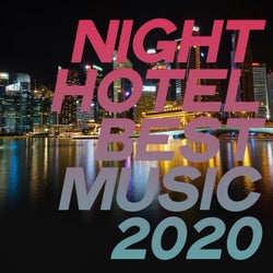 Night Hotel Best Music 2020 (Selection Chillout Essential Music Luxury 2020)