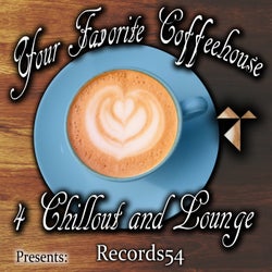 Records54 Presents: Your Favorite Coffeehouse 4 Chillout and Lounge
