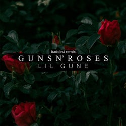 Lil Gune - Guns N' Roses (Baddest Remix)