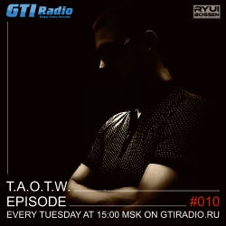 T.A.O.T.W. EPISODE #010