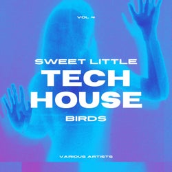 Sweet Little Tech House Birds, Vol. 4