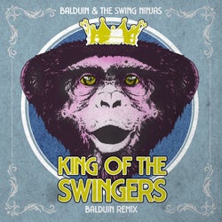 King of the Swingers (Balduin Remix) [Electro Swing Mix]