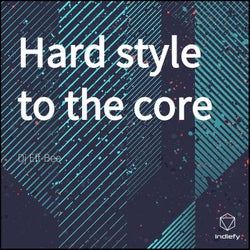 Hard style to the core