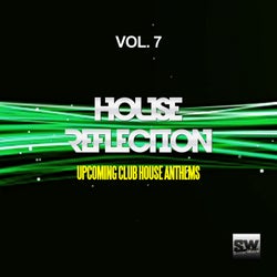 House Reflection, Vol. 7 (Upcoming Club House Anthems)