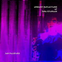 Ambient Reflections of Jana Kyomoon