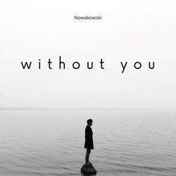 Without you