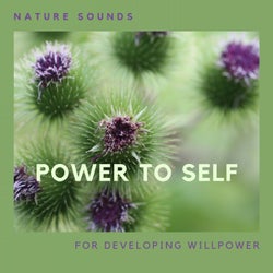 Power To Self - Nature Sounds For Developing Willpower