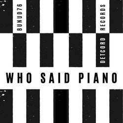 Who Said Piano