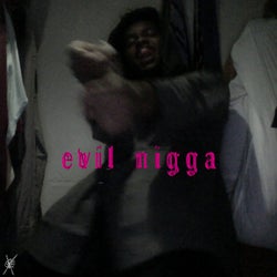 evil nigga