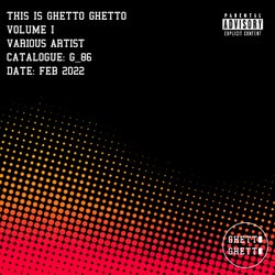 This is Ghetto Ghetto Volume I