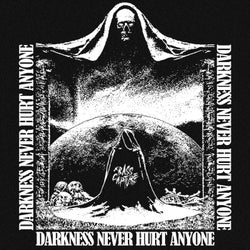 Darkness Never Hurt Anyone