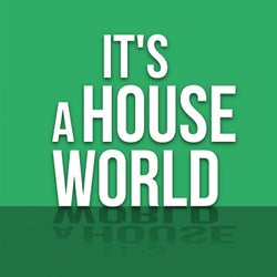 It's a House World