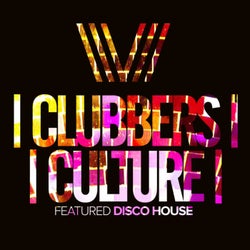 Clubbers Culture: Featured Disco House