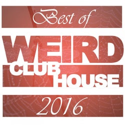 Best of Weird Club House 2016