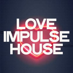 Love Impulse House