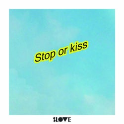 Stop or Kiss
