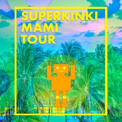 Superkinki Miami Tour