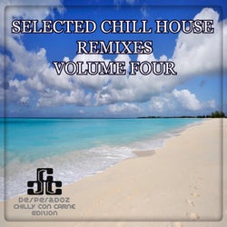 Selected Chill House Remixes, Vol.4 (BEST SELECTION OF LOUNGE AND CHILL HOUSE REMIXES)