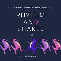 Rhythm & Shakes (Special Selected Groovy Beats), Vol. 3