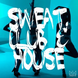Sweat, Club & House
